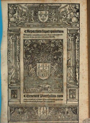 Reportata super quartum Sententia[rum] fratris Johannis duns Scoti ... : nunq[am] antea impressa