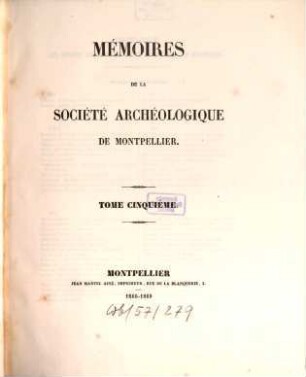 Mémoires de la Société Archéologique de Montpellier. 5 = Fasc. 28 - 32. 1860/69