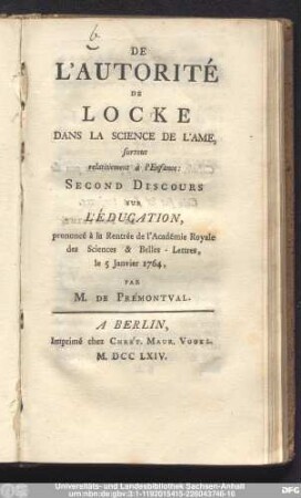 De L'Autorité De Locke Dans La Science De L'Ame, surtout relativement à l'Enfance : Second Discours Sur L'Éducation, prononcé à la Rentrée de l'Académie Royale des Sciences & Belles-Lettres, le 5 Janvier 1764