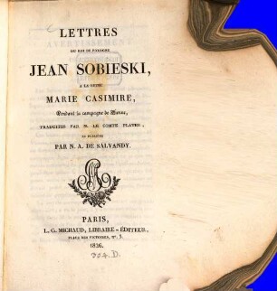 Lettres Du Roi De Pologne Jean Sobieski, A La Reine Marie Casimire, Pendant la campagne de Vienne