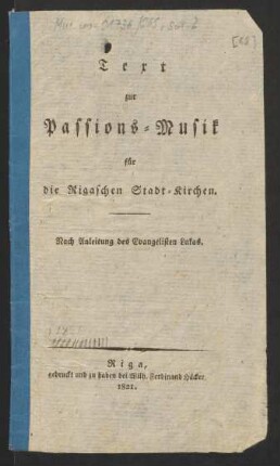Texte zur Passions-Musik für die Rigaschen Stadt-Kirchen, 1821