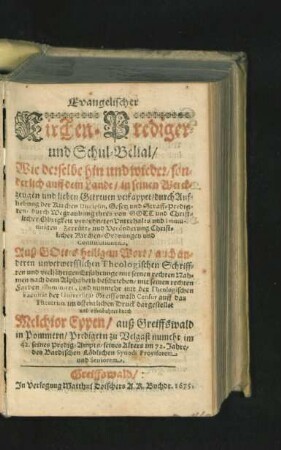 Evangelischer Kirchen- Prediger- und Schul-Belial : Wie derselbe hin und wieder/ sonderlich auff dem Lande/ in seinen Werckzeugen und lieben Getreuen verkappet/ durch Aufhebung der Kirchen Disciplin, Gesetz und Straff-Predigten/ durch Wegraubung ihres ... Unterhalts und Immunitäten Zerrütt- und Veränderung Christlicher Kirchen-Ordnungen und Constitutionen, Auß Gottes heiligem Wort/ auch anderen unverwerfflichen Theologischen Schrifften ... mit seinen rechten Nahmen nach dem Alphabeth beschrieben ...