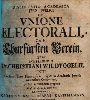 Dissertatio Academica Jvris Pvblici De Vnione Electorali, Von der Churfürsten Verein