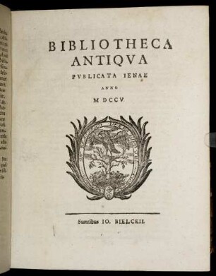 Bibliotheca Antiqua : Publicata Ienae Anno MDCCV