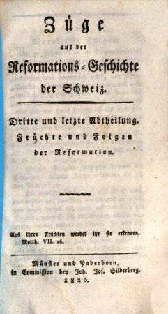 Züge aus der Reformations-Geschichte der Schweiz : Bey Gelegenheit der dritten Säkular-Feyer der Reformierten zur Beherzigung vorgelegt. 3, Früchte und Folgen der Reformation