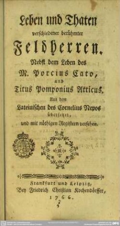 Leben und Thaten verschiedener berühmter Feldherren : Nebst dem Leben des M. Porcius Cato, und Titus Pomponius Atticus