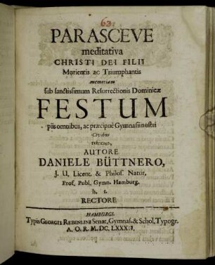 Parasceve meditativa Christi Dei Filii Morientis ac Triumphantis memoriam sub sanctissimum Resurrectionis Dominicae Festum piis omnibus, ac praecipue Gymnasii nostri Civibus refricans