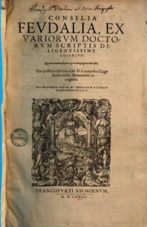 Consilia feudalia : ex variorum doctorum scriptis ... collecta