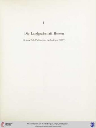 I. Die Landgrafschaft Hessen bis zum Tode Philipps des Großmütigen (1567)