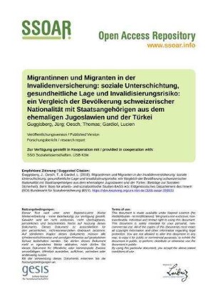 Migrantinnen und Migranten in der Invalidenversicherung: soziale Unterschichtung, gesundheitliche Lage und Invalidisierungsrisiko: ein Vergleich der Bevölkerung schweizerischer Nationalität mit Staatsangehörigen aus dem ehemaligen Jugoslawien und der Türkei