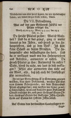 Die VII. Betrachtung. Was auf das gute Bekäntniß Jesu vor Pilato erfolget sey.
