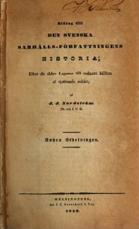 Bidrag till den Svenska Samhälls-Författningens Historia : efter de äldte Lagarne till sedhare hälften af sjuttonde seklet, 2