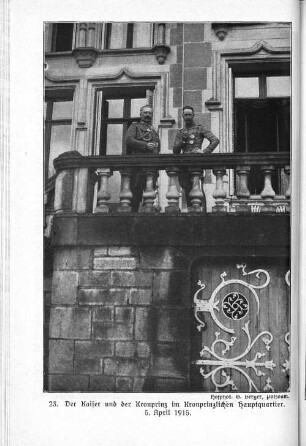 23. Der Kaiser und der Kronprinz im Kronprinzlichen Hauptquartier. 5. April 1915.