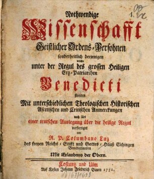 Nothwendige Wissenschafft Geistlicher Ordens-Persohnen sonderheitlich derjenigen welche unter der Regul des grossen Heiligen Ertz-Patriarchen Benedicti streiten