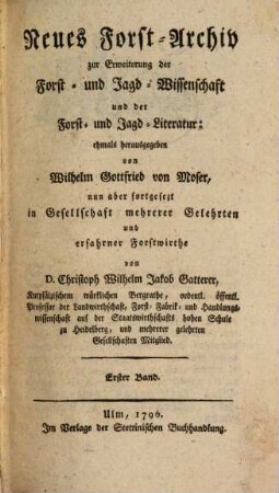 Neues Forst-Archiv zur Erweiterung der Forst- und Jagd-Wissenschaft und der Forst- und Jagd-Literatur. 18, 18 = Bd. 1. 1796