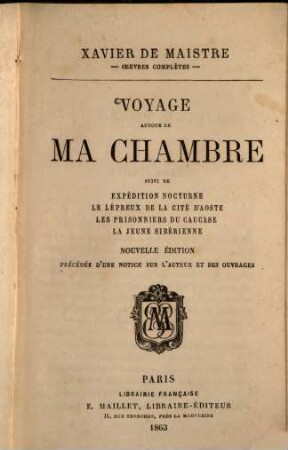 Oeuvres complètes : Voyage autour de ma chambre, suivi de: Expédition nocturne, Le lépreux de la cité d'Aoste, Les prisonniers du Caucase, La jeune Sibérienne