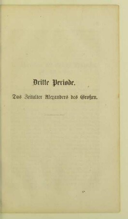 Dritte Periode. Das Zeitalter Alexanders des Großen