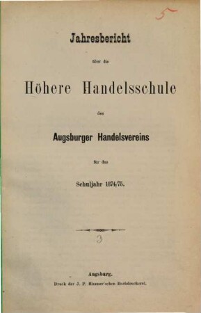 Jahresbericht über die Höhere Handelsschule des Augsburger Handelsvereins : für das Schuljahr .... 1874/75
