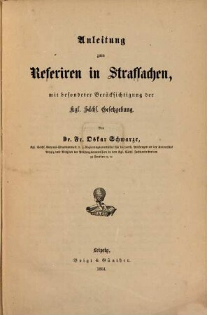 Anleitung zum Referiren in Strafsachen, mit besonderer Berücksichtigung der Kgl. Sächs. Gesetzgebung
