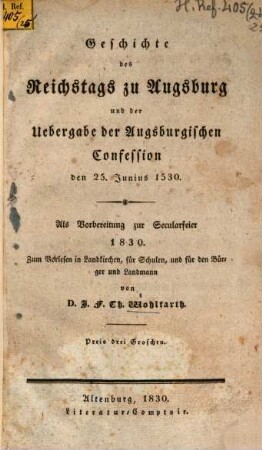 Geschichte des Reichstags zu Augsburg und der Übergabe der Augsburgischen Confession, den 25. Junius 1530