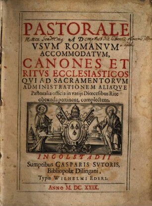 Pastorale Ad Vsvm Romanvm Accommodatvm, Canones Et Ritvs Ecclesiasticos Qvi Ad Sacramentorvm Administrationem Aliaqve Pastoralia officia in varijs Dioecesibus Rite obeunda pertinet, complectens