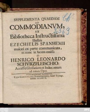 Svpplementa Qvaedam Ad Commodianvm : Ex Bibliotheca Instructissima Illustris Ezechielis Spanhemii maiori ex parte communicata ... ; Accessit Glossarium et Index ...