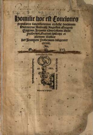 Homilie hoc est Conciones populares sanctissimorum ecclesie doctorum Hieronymi, Ambrosij, Augustini, Gregorij, Origenis, Joannis Chrysostomi, Bede presbyteri. Maximi episcopi et aliorum