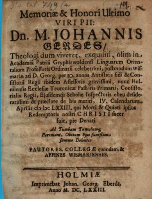 Memoriae et honori ultimo ... Johannis Gerdes, theologi dum viveret exquisiti ... ad tumbam ... tumulumque