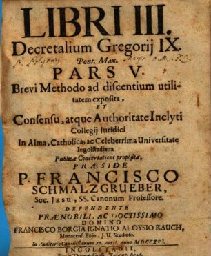 Libri III. Decretalium Gregorij IX. Pont. Max. : Pars ... ; Brevi Methodo ad discentium utilitatem Exposita, 5