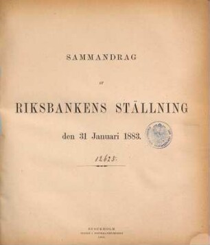 Sammandrag af Riksbankens ställning. 1883, Jan. - Dez.