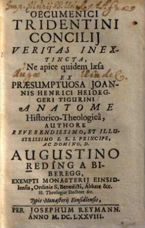 Oecumenici Tridentini Concilij Veritas Inextincta : Ne apice quidem laesa Ex Praesumptuosa Joannis Henrici Heideggeri Tigurini Anatome Historico-Theologica, 4. Tractatus IIII. ...