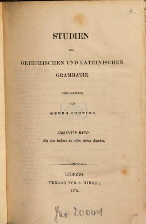 Studien zur griechischen und lateinischen Grammatik. 7. 1875