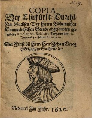 Copia der Chufürst. durchl. Zue Sachsen, der Herrn Böhmischen Euangelichschen Stende abgesandten gegebene Resolution ...