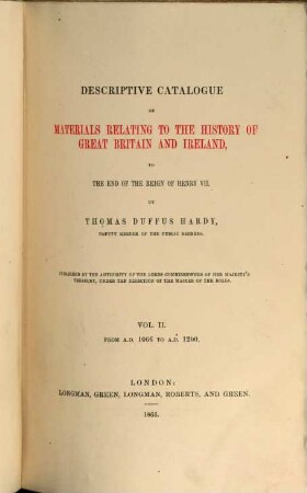 Descriptive catalogue of materials relating to the history of Great Britain and Ireland, to the end of the reign of Henry VII. 2, From A.D. 1066 to A.D. 1200