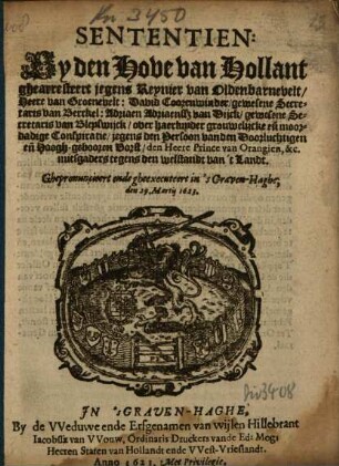 Sententien, by den Hove van Hollant ghearresteert jegens Reynier van Oldenbarnevelt, Dav. Coorenwinder, Adriaen Adriaenssz, over ... Conspiratie, jegens ... den H. Prince van Orangien ...
