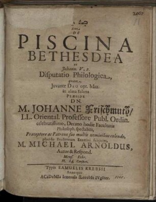 [...] Sive De Piscina Bethesdea ex Johann. V, 2. Disputatio Philologica
