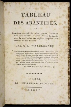Tableau Des Aranéïdes Ou Caractères essentiels des tribus, genres, familles et races que renferme le genre Aranea de Linné, avec la désignation des espèces comprises dans chacune de ces divisions