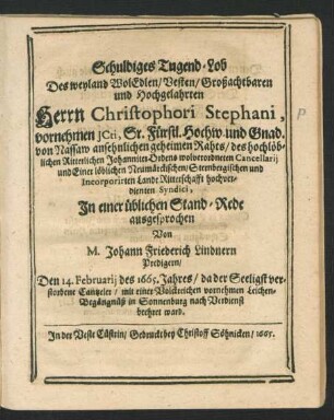 Schuldiges Tugend-Lob Des weyland WolEdlen/ Vesten/ Großachtbaren und Hochgelahrten Herrn Christophori Stephani, vornehmen ICti