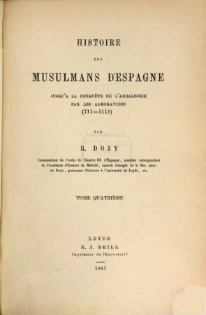 Histoire des musulmans d'Espagne : jusqu'à la conquête de l'Andalousie par les Almoravides (711 - 1110). 4