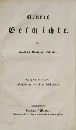 F. C. Schlosser's Weltgeschichte für das deutsche Volk, 15. Neuere Geschichte ; 7. Theil : III. Geschichte des siebenzehnten Jahrhunderts (Fortsetzung)