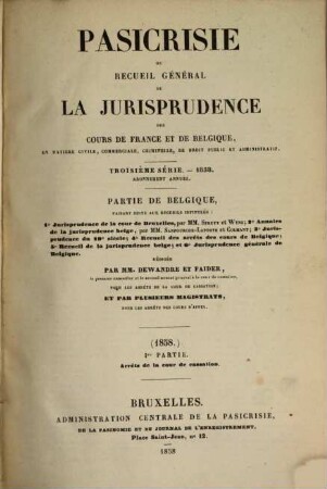 Pasicrisie ou recueil général de la jurisprudence des Cours de France et de Belgique. Série 3. 1858