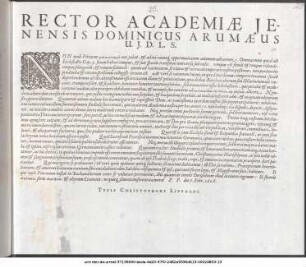 Rector Acadmiæ Jenensis Dominicus Arumæus U. J. D. L. S. : Non malè Pittacus ... P. P. die 7. Febr. 1608