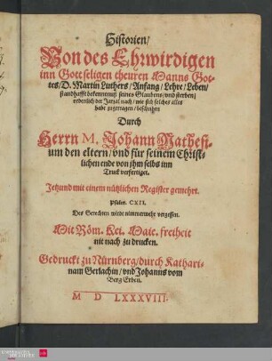 Historien, Von des ehrwirdigen in Gott Seligen theuren Manns Gottes, D. Martin Luthers, Anfang, Lehre, Leben, standhafft bekenntnuß seines Glaubens, und sterben : ordenlich der Jarzal nach, wie sich solches alles habe zugetragen; jetzund mit einem nützlichen Register gemehrt