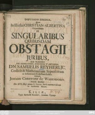 Disputatio Juridica, Quam In Illustri Christian-Albertina Univeristate, De Singularibus Quibusdam Obstagii Juribus