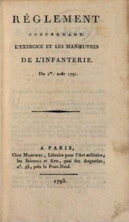 Règlement Concernant L'Exercice Et Les Manoeuvres De L'Infanterie, du 1. août 1791. [1], [Text]