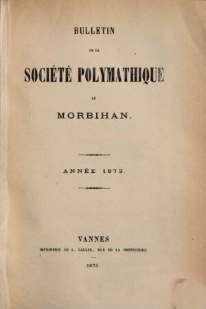 Bulletin de la Société Polymathique du Morbihan. 1873