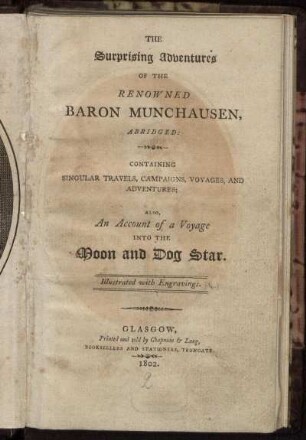 The Surprising Adventures Of The Renowned Baron Munchausen, Abridged : Containing Singular Travels, Campaigns, Voyages, And Adventures; Also, An Account of a Voyage Into The Moon and Dog Star ; Illustrated with Engravings