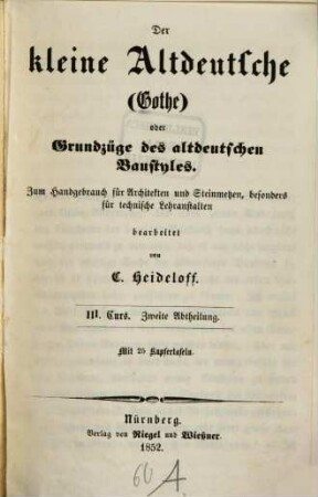 Der kleine Altdeutsche (Gothe) oder Grundzüge des altdeutschen Baustyles : zum Handgebrauch für Architekten und Steinmetzen, besonders für technische Lehranstalten, 3,2