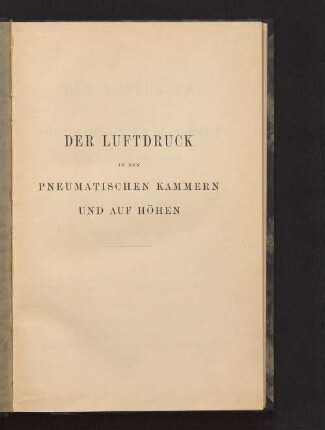 Der Luftdruck in den pneumatischen Kammern und auf Höhen : vom ärztlichen Standpunkt