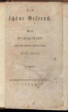 Das schöne Gespenst : Eine Geistergeschichte aus dem zehnten Jahrhundert : Erster Theil